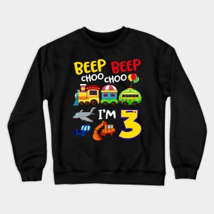 Beep Beep Chooo Chooo I am 3 Birthday Kids Crewneck Sweatshirt